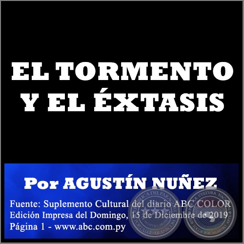 EL TORMENTO Y EL ÉXTASIS - Por AGUSTÍN NUÑEZ - Domingo, 15 de Diciembre de 2019
